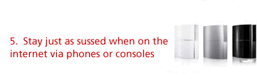 5. Stay just as suussed when on the internet via phones or consoles