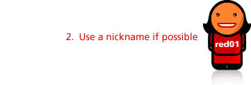 2. Use a nickname if possible