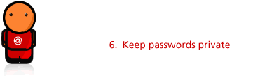 6. Keep passwords private