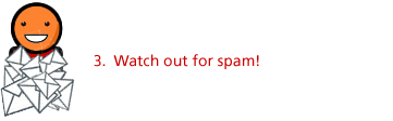 Watch out for spam!