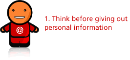 1. Think before giving out personal information