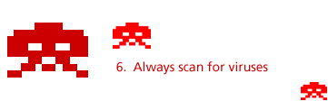 7. Always scan for viruses